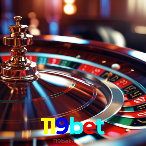 119bet：No cassino online mais confiável, aposte no futebol e jogue roleta!